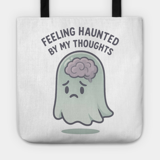 Feeling Haunted by My Thoughts Tote by Fauzi's Store