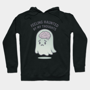 Feeling Haunted by My Thoughts Hoodie