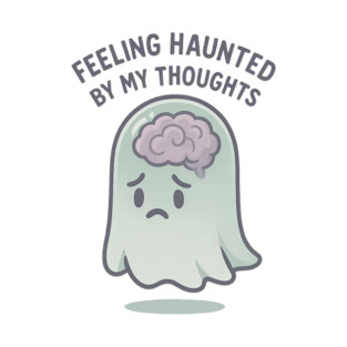 Feeling Haunted by My Thoughts T-Shirt