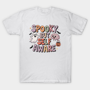 Spooky But Self-Aware T-Shirt