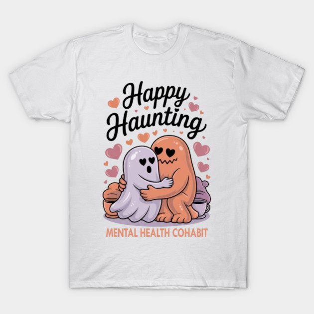 Happy Haunting – Mental Health Cohabit T-Shirt by Fauzi's Store