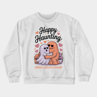 Happy Haunting – Mental Health Cohabit Crewneck Sweatshirt