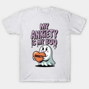 My Anxiety is My Boo T-Shirt