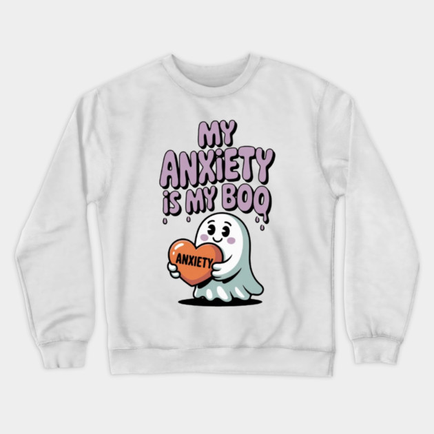 My Anxiety is My Boo Crewneck Sweatshirt by Fauzi's Store