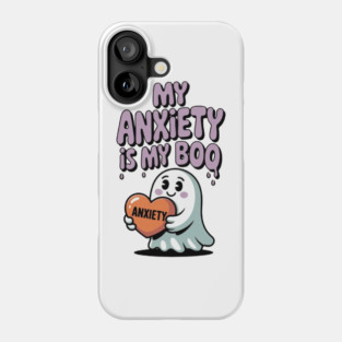 My Anxiety is My Boo Phone Case