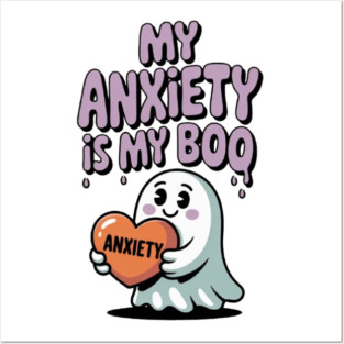 My Anxiety is My Boo Posters and Art