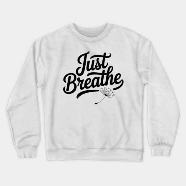 Just Breathe Crewneck Sweatshirt by Frank Ring
