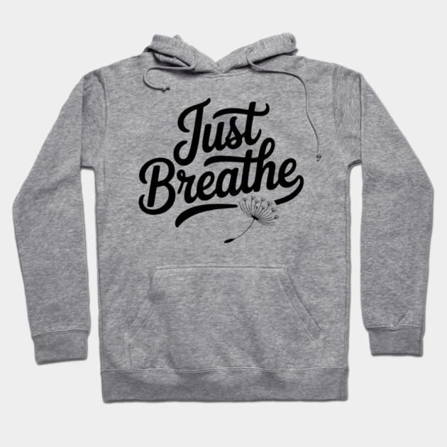 Just Breathe Hoodie by Frank Ring