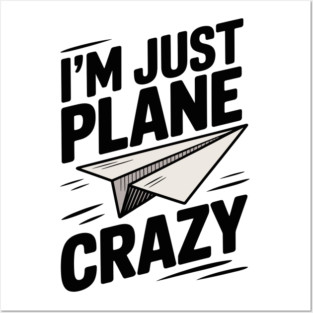 I’m Just Plane Crazy with Paper Plane Posters and Art