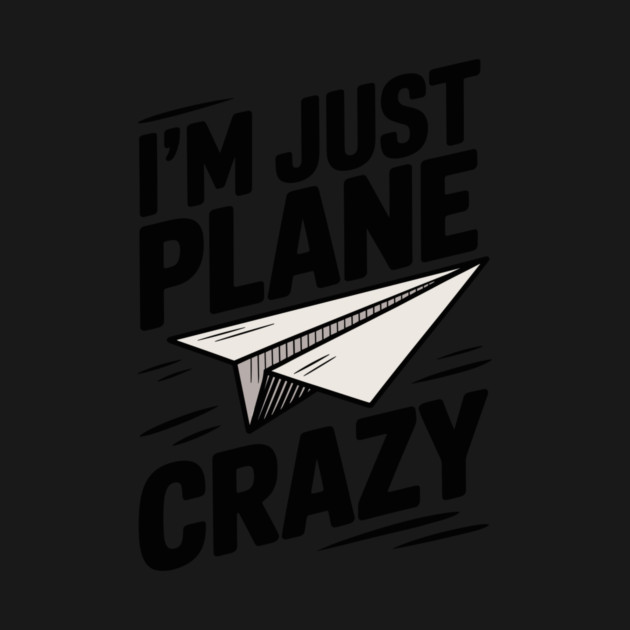 I’m Just Plane Crazy with Paper Plane by Frank Ring