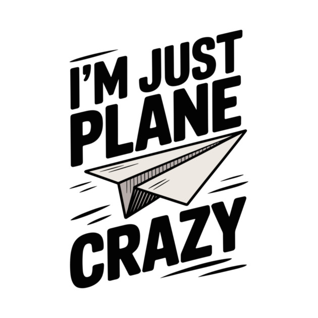 I’m Just Plane Crazy with Paper Plane by Frank Ring