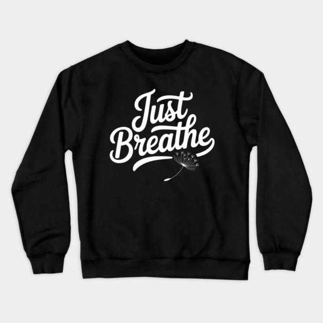 Just Breathe Crewneck Sweatshirt by Frank Ring