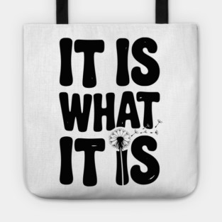 It Is What It Is Tote