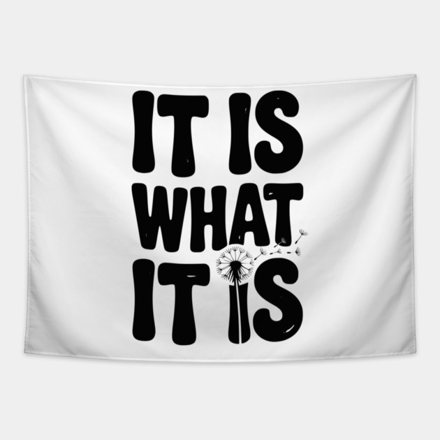 It Is What It Is Tapestry by Frank Ring