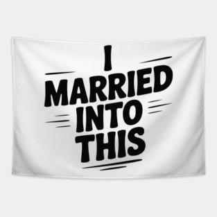I Married Into This Tapestry