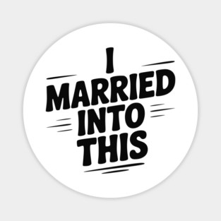 I Married Into This Magnet