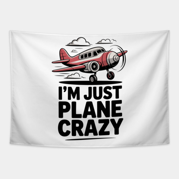 I’m Just Plane Crazy with Airplane Tapestry by Frank Ring