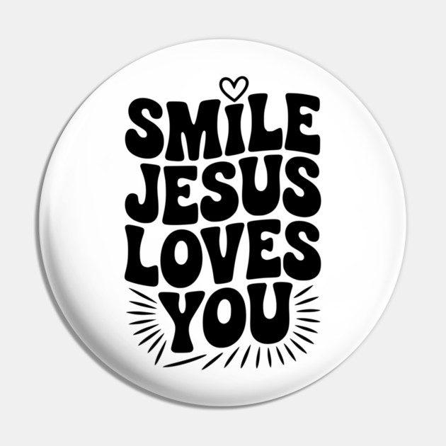Smile Jesus Love You Pin by Frank Ring