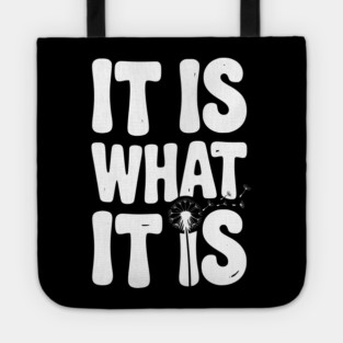 It Is What It Is Tote