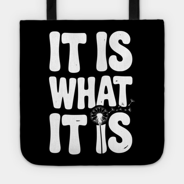 It Is What It Is Tote by Frank Ring
