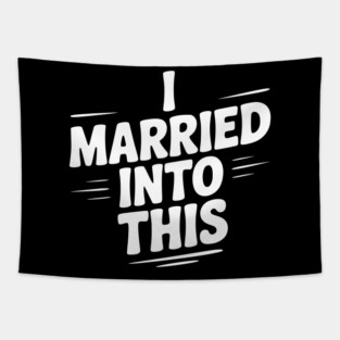 I Married Into This Tapestry