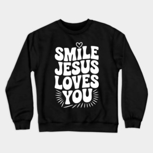 Smile Jesus Love You Crewneck Sweatshirt