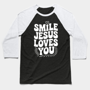 Smile Jesus Love You Baseball T-Shirt