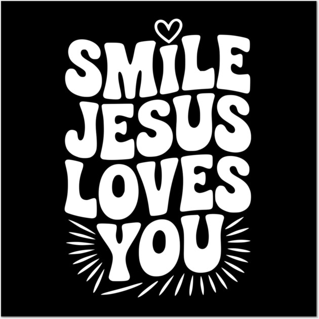 Smile Jesus Love You Wall Art by Frank Ring