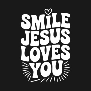 Smile Jesus Love You T-Shirt