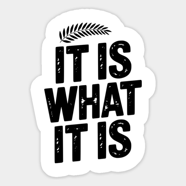 It Is What It Is Magnet by Frank Ring