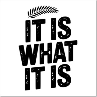 It Is What It Is Posters and Art
