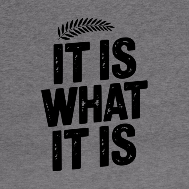 It Is What It Is by Frank Ring