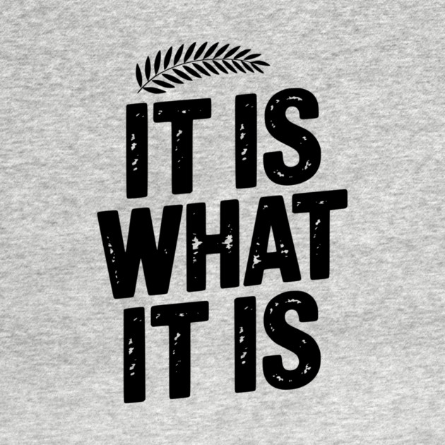 It Is What It Is by Frank Ring