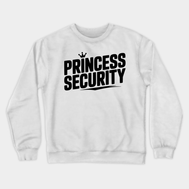 Princess Security Crewneck Sweatshirt by Frank Ring