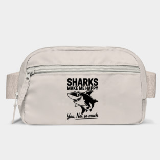 Sharks Make Me Happy You Not So Much Bag
