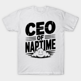 CEO of Naptime T-Shirt