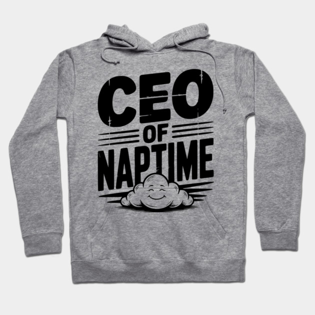 CEO of Naptime Hoodie by Frank Ring
