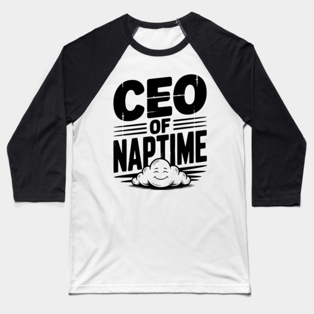 CEO of Naptime Baseball T-Shirt by Frank Ring