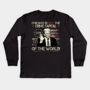 CHICAGO IS THE CRIME CAPITAL OF THE WORLD trump usa flag vintage Kids Long Sleeve T-Shirt