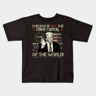 CHICAGO IS THE CRIME CAPITAL OF THE WORLD trump usa flag vintage Kids T-Shirt