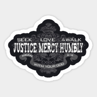 Seek Justice Love Mercy Walk Humbly Micah 6:8 Sticker
