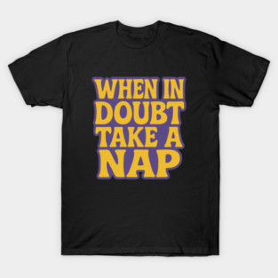 When In Doubt Take A Nap Funny Cozy Design T-Shirt