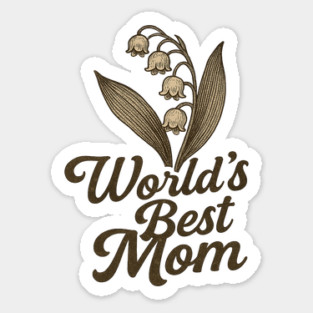 Worlds Best Mom Lily Of The Valley Floral Design Sticker