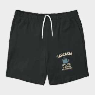 Sarcasm – My Job Survival Mechanism Funny Work Quote Graphic Shorts