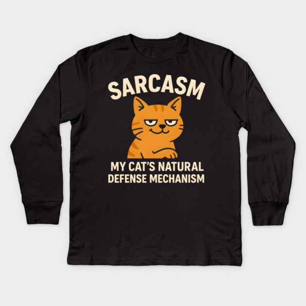 Sarcasm – My Cat’s Natural Defense Mechanism Funny Cat Graphic Kids Long Sleeve T-Shirt by MakerMind8.2