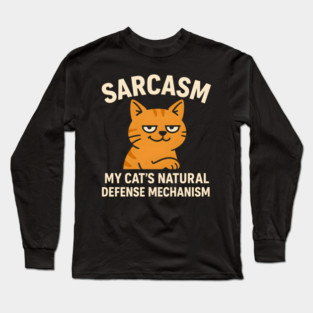 Sarcasm – My Cat’s Natural Defense Mechanism Funny Cat Graphic Long Sleeve T-Shirt