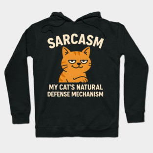 Sarcasm – My Cat’s Natural Defense Mechanism Funny Cat Graphic Hoodie