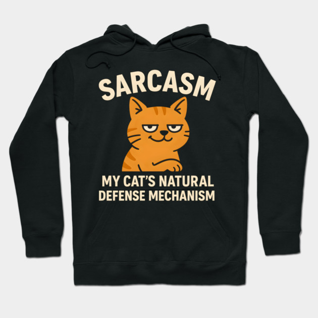 Sarcasm – My Cat’s Natural Defense Mechanism Funny Cat Graphic Hoodie by MakerMind8.2