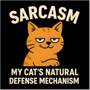 Sarcasm – My Cat’s Natural Defense Mechanism Funny Cat Graphic Posters and Art
