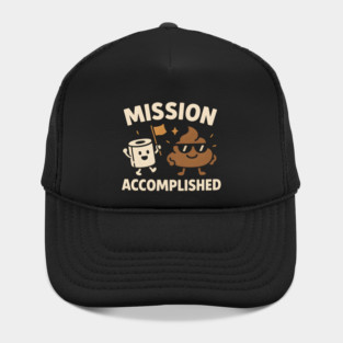 Mission Accomplished – Funny Toilet Humor Poop Pun Graphic Hat